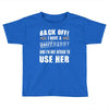 back off i have a crazy nanny and i'm not afraid to user her Toddler T-shirt