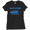 dad to be funny Ladies Fitted T-Shirt