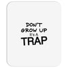 don't grow up it's a trap (2) Mousepad