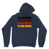 I stopped playing fortnite to be here Unisex Hoodie