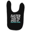 faster than the speed of something slower Baby Bibs