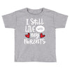 I Still Live With My Parents Toddler T-shirt