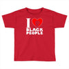 i love black people Toddler T-shirt