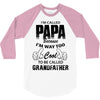 I'm Called Papa Because I'm Way Too Cool To Be Called Grandfather 3/4 Sleeve Shirt