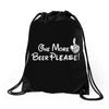 One More Beer Please Drawstring Bags
