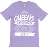 Queens Are Born In July T-Shirt