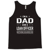 i'm a dad and loan officer Tank Top