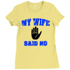 my wife said no Ladies Fitted T-Shirt