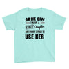 Back Off Crazy Daughter Afraid To Use Her Youth Tee