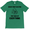 Never Trust An Atom T-Shirt