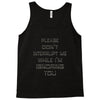 don't interrupt me Tank Top