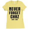 Never Forget Chaz Ladies Fitted T-Shirt