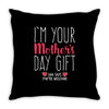 I'm Your Mother's Day Gift Dad Says You're Welcome Throw Pillow