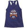 All Men Created Equal But The Best Born In July Racerback Tank
