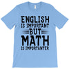 english is important but math is importanter T-Shirt