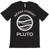 never forget pluto the planet T-Shirt