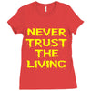 never trust the living Ladies Fitted T-Shirt