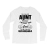 I'm Called Aunt Because I'm Way Too Cool To Be Called Grandma Long Sleeve Shirts