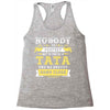 Nobody Is Perfect But If You Are A Tata You Are Pretty Damn Close Racerback Tank