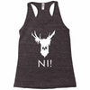 knights who say ni Racerback Tank