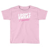 i don't sweat i sparkle Toddler T-shirt