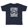 because otters are freaking awesome Toddler T-shirt
