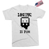 losing is fun! Exclusive T-shirt