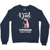 My Dad is Stronger Than Yours Crewneck Sweatshirt