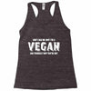Don't Ask Me Why I'm A Vegan Ask Yourself Why You're Not Racerback Tank
