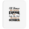 all women are created equal but only the best are born in october Mousepad