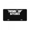 drink up bitches (2) License Plate