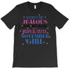 don't be jealous just because i'm a super cute november girl T-Shirt