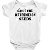 Don't Eat Watermelon Seeds Baby Bodysuit
