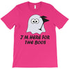 im here for the boos (2) T-Shirt