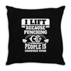 I Lift Because Punching People Is Frowned Upon Throw Pillow