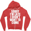 sorry i'm late i didn't want to come Zipper Hoodie