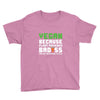 Vegan Because Plant Powered Badass Was Not an Offical Tittle Youth Tee