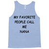 my favorite people call me nana Tank Top