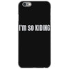 i'm so kiding iPhone 6/6s Case