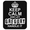 Keep Calm And Let Gregory Handle It Mousepad