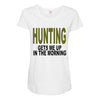 hunting gets me up Maternity Scoop Neck T-shirt