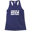 tokens life matters Racerback Tank