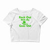 rock out with my guac out Crop Top