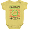 All I Want For Christmas Is Pizza Ugly Christmas For Light Baby Bodysuit