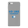 Go Like Yourself iPhone 7 Case