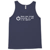 have you tried turning it off and on again Tank Top