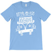 let's go an adventure (for dark color) T-Shirt