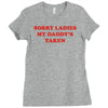 sorry ladies my daddy's taken Ladies Fitted T-Shirt