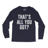 that's all you got Long Sleeve Shirts