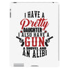 I Have A Pretty Daughter I Also Have A Gun A Shovel And An Alibi iPad 3 and 4 Case